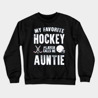 Auntie Womens My Favorite Hockey Player Calls Me Auntie Gift for hockey Auntie nephew niece Crewneck Sweatshirt